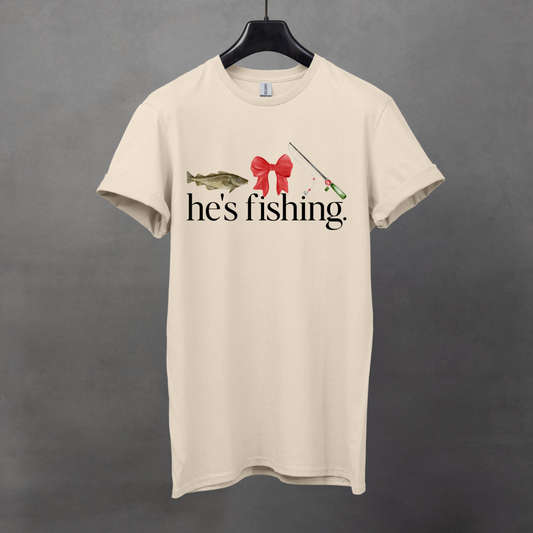 He's Fishing T-Shirt