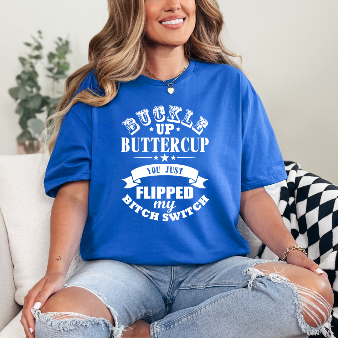 Buckle Up Buttercup T-Shirt